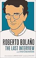 Algopix Similar Product 18 - Roberto Bolano The Last Interview And