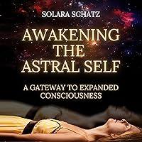 Algopix Similar Product 17 - Awakening the Astral Self A Gateway to