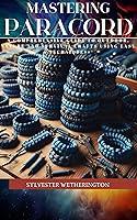 Algopix Similar Product 11 - Mastering Paracord A Comprehensive