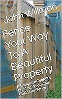 Algopix Similar Product 6 - Fence Your Way To A Beautiful Property