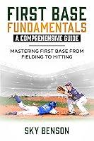 Algopix Similar Product 10 - FIRST BASE FUNDAMENTALS A COMPREHENSIVE