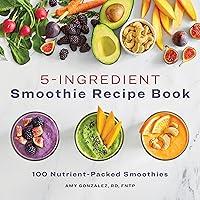 Algopix Similar Product 2 - 5Ingredient Smoothie Recipe Book 100