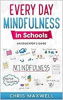 Algopix Similar Product 16 - Every Day Mindfulness in Schools An