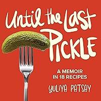 Algopix Similar Product 14 - Until the Last Pickle A Memoir in 18