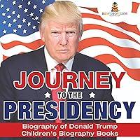 Algopix Similar Product 16 - Journey to the Presidency Biography of