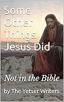 Algopix Similar Product 13 - Some Other Things Jesus Did Not in the