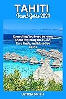 Algopix Similar Product 8 - TAHITI TRAVEL GUIDE 2024 Everything