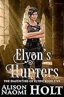 Algopix Similar Product 20 - Elyons Hunters The Daughters of Elyon