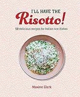 Algopix Similar Product 5 - Ill Have the Risotto 50 delicious