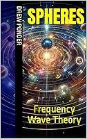 Algopix Similar Product 2 - SPHERES: Frequency Wave Theory