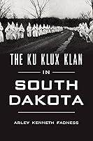 Algopix Similar Product 4 - The Ku Klux Klan in South Dakota The