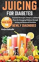 Algopix Similar Product 11 - JUICING FOR DIABETES AND MEAL PLAN FOR