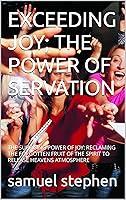 Algopix Similar Product 12 - EXCEEDING JOY THE POWER OF SERVATION