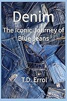 Algopix Similar Product 2 - Denim:: The Iconic Journey of Blue Jeans