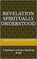 Algopix Similar Product 9 - Revelation Spiritually Understood A