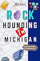 Algopix Similar Product 5 - Rockhounding In Michigan A Guide to 95