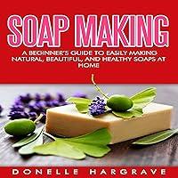 Algopix Similar Product 20 - Soap Making A Beginners Guide to