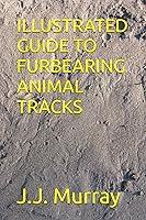 Algopix Similar Product 15 - ILLUSTRATED GUIDE TO FURBEARING ANIMAL