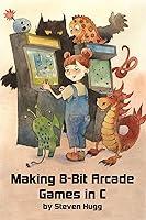 Algopix Similar Product 8 - Making 8-bit Arcade Games in C