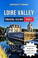 Algopix Similar Product 15 - Loire Valley Travel Guide 2023 The