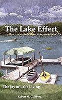 Algopix Similar Product 8 - The Lake Effect: The Joy of Lake Living