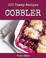 Algopix Similar Product 1 - 300 Yummy Cobbler Recipes Happiness is