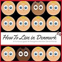 Algopix Similar Product 18 - How to Live in Denmark A Humorous