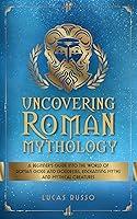 Algopix Similar Product 9 - Uncovering Roman Mythology A