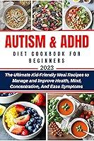 Algopix Similar Product 6 - AUTISM AND ADHD DIET COOKBOOK FOR