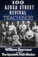 Algopix Similar Product 1 - 100 Azusa Street Revival Teachings