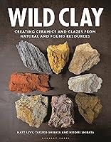 Algopix Similar Product 18 - Wild Clay Creating ceramics and glazes