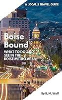 Algopix Similar Product 13 - A Locals Travel Guide Boise Bound 