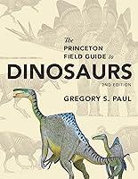 Algopix Similar Product 17 - The Princeton Field Guide to Dinosaurs