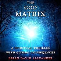 Algopix Similar Product 12 - The God Matrix A Spiritual Thriller