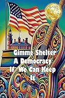 Algopix Similar Product 6 - Gimme Shelter  A Democracy If We Can