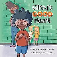 Algopix Similar Product 12 - Gilroys Good Heart A Childrens Book