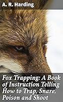 Algopix Similar Product 16 - Fox Trapping A Book of Instruction