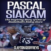 Algopix Similar Product 4 - Pascal Siakam The Inspiring Story of