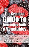 Algopix Similar Product 2 - The Greatest Guide To Fermenting Fruits