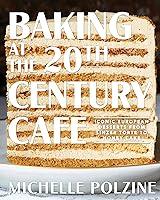 Algopix Similar Product 7 - Baking at the 20th Century Cafe Iconic