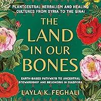 Algopix Similar Product 11 - The Land in Our Bones Plantcestral