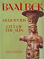 Algopix Similar Product 17 - Baalbek: Heliopolis, "City of the Sun"