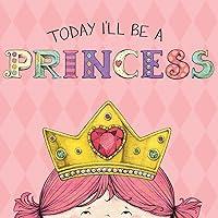 Algopix Similar Product 9 - Today I'll Be a Princess
