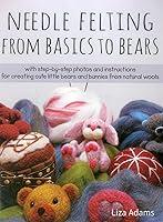 Algopix Similar Product 13 - Needle Felting From Basics to Bears