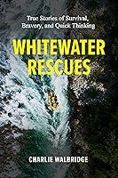 Algopix Similar Product 7 - Whitewater Rescues True Stories of