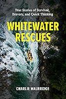 Algopix Similar Product 12 - Whitewater Rescues True Stories of