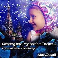 Algopix Similar Product 16 - Dancing into My Bolshoi Dream A Vision