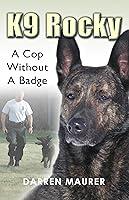 Algopix Similar Product 12 - K9 Rocky:: A Cop Without A Badge