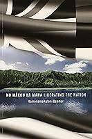 Algopix Similar Product 17 - No Makou Ka Mana: Liberating the Nation