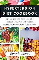 Algopix Similar Product 16 - HYPERTENSION DIET COOKBOOK 25 Simple